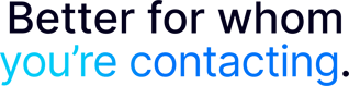 Better for whom youre contacting